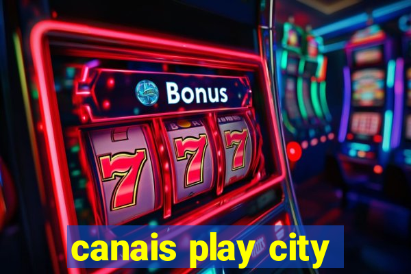 canais play city